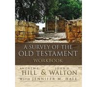 John H. Walton Andrew E. Hill A Survey of the Old Testament Workbook (Tascabile)