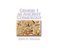 John H. Walton Genesis 1 as Ancient Cosmology (Tascabile)