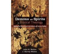 John H Walton J Harvey Wa Demons and Spirits in Biblical Theo (Copertina rigida)