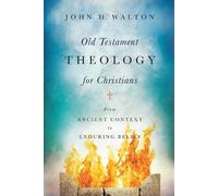 John H. Walton Old Testament Theology for Christians (Tascabile)