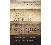 John H. Walton The Lost World of Scripture - Ancient Literary Cultu (Tascabile)