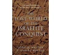 John H. Walton The Lost World of the Israelite Conquest - Covenant, (Tascabile)