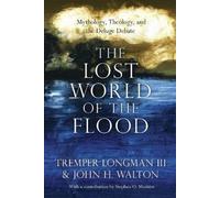 John H. Walton Tremper L The Lost World of the Flood - Mythology, Th (Tascabile)