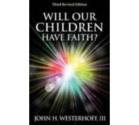 John H. Westerhoff Will Our Children Have Faith? (Tascabile)