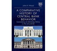 John H. Wood A Comparative History of Central Bank Behavior (Copertina rigida)