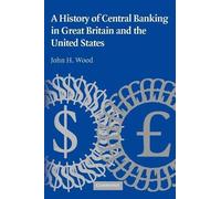 John H. Wood A History of Central Banking in Great Britain and the U (Tascabile)
