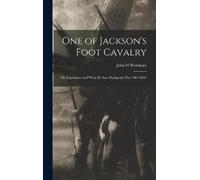 John H Worsham One of Jackson's Foot Cavalry; His Experience (Copertina rigida)