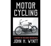 John, H. Wyatt Motor Cycling - A History Of The Early Motorcycle (Tascabile)
