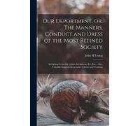 John H Young Our Deportment, or, The Manners, Conduct and Dre (Copertina rigida)