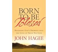 John Hagee ITPE: Born To Be Blessed: Releasing God's Promises into t (Tascabile)