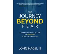 John Hagel The Journey Beyond Fear (Copertina rigida)
