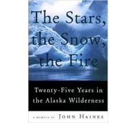 John Haines The Stars, The Snow, The Fire (Tascabile)