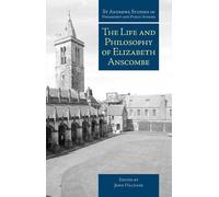 John Haldane The Life and Philosophy of Elizabeth Anscombe (Tascabile)