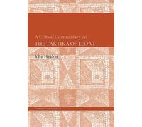 John Haldon A Critical Commentary on The Taktika of Leo VI (Tascabile)
