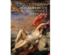 John Hale The Civilization of Europe in the Renaissance (Tascabile)
