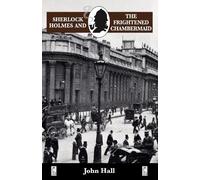 John Hall Sherlock Holmes and the Frightened Chambermaid (Tascabile)