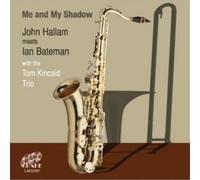 John Hallam & Ian Bateman with The Tom Kincaid Trio Me and My Shadow (CD) Album