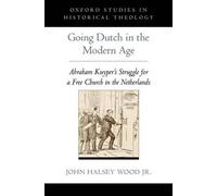 John Halsey Wood Jr. Going Dutch in the Modern Age (Copertina rigida)