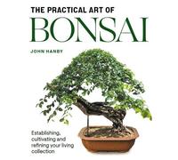 John Hanby Practical Art of Bonsai (Tascabile)