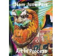 John Hanhardt Nam June Paik: Art in Process (Copertina rigida)
