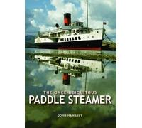 John Hannavy Hannavy, John The Once-Ubiquitous Paddle Steamer (Copertina rigida)