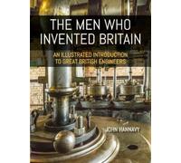 John Hannavy The Men who Invented Britain (Tascabile)