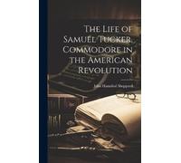 John Hannibal S The Life of Samuel Tucker, Commodore in the A (Copertina rigida)