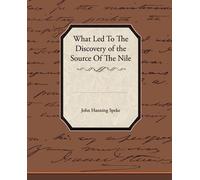 John Hanning Spek What Led To The Discovery of the Source Of The Nil (Tascabile)