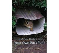 John Hanson Mitchell A Field Guide to Your Own Back Yard (Tascabile)