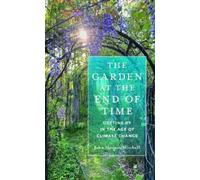 John Hanson Mitchell The Garden at the End of Time (Copertina rigida)