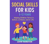 John Hanston Social Skills for Kids 5-12 Years (Tascabile)