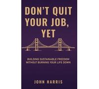 John Harris Don't Quit Your Job, Yet (Copertina rigida)