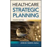 John Harris Healthcare Strategic Planning (Tascabile) ACHE Management
