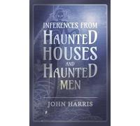 John Harris Inferences from Haunted Houses and Haunted Men (Tascabile)