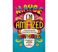 John Harris Maybe I'm Amazed (Copertina rigida)