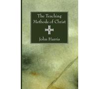 John Harris The Teaching Methods of Christ (Tascabile)