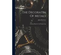 John Harrison The Decoratin Of Metals (Tascabile)