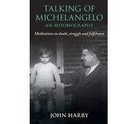 John Harry Talking of Michelangelo (Copertina rigida)