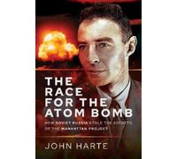 John Harte The Race for the Atom Bomb (Copertina rigida)