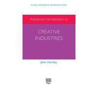 John Hartley Advanced Introduction to Creative Industries (Tascabile)