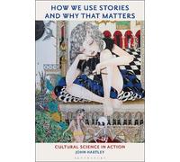 John Hartley How We Use Stories and Why That Matters (Tascabile)