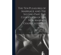 John Harvey Aph The Ten Pleasures of Marriage and the Second Part Th (Tascabile)