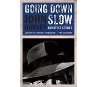 John Harvey Going Down Slow and Other Stories (Copertina rigida)