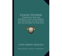 John Harvey Kellogg Colon Hygiene (Tascabile)