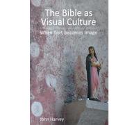 John Harvey The Bible as Visual Culture (Copertina rigida)