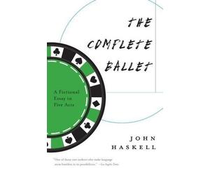 John Haskell The Complete Ballet (Tascabile)