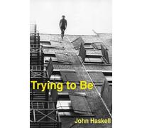 John Haskell Trying to Be (Tascabile) Fiction Collective 2