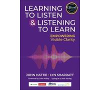 John Hattie Lyn Sharratt Learning to Listen and Listening to Learn (Tascabile)