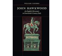 John Hawkwood: An English Mercenary in Fourteenth-Century Italy