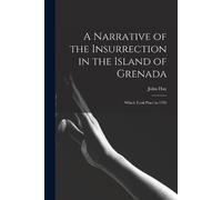 John Hay A Narrative of the Insurrection in the Island of Grenada (Tascabile)